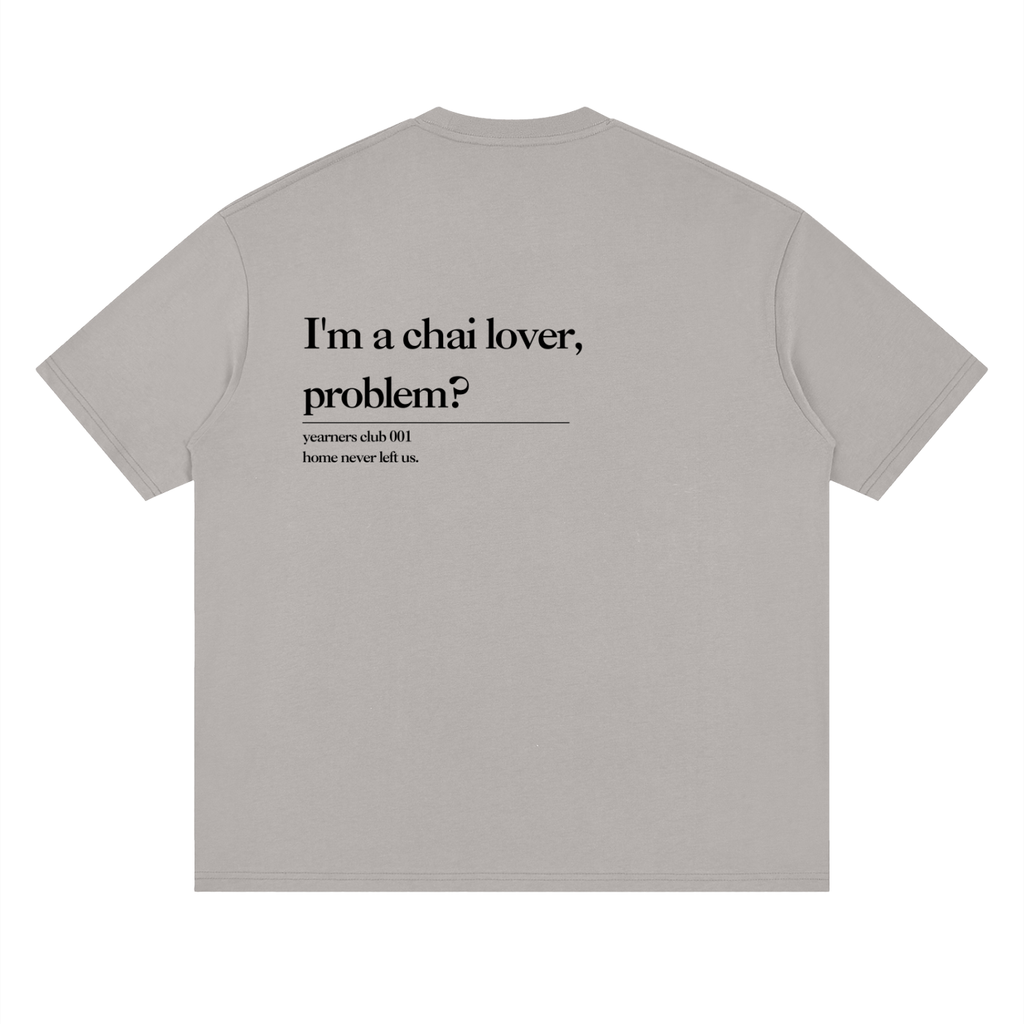 "I'm a Chai Lover, Problem?" Drop Shoulder Oversized T-Shirt