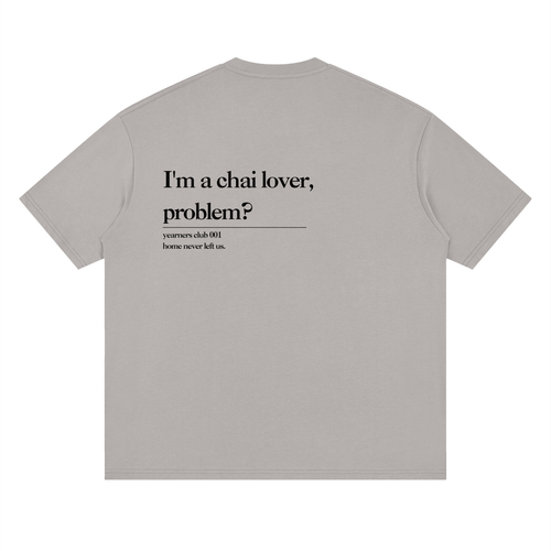 "I'm a Chai Lover, Problem?" Drop Shoulder Oversized T-Shirt